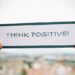 3 Ways to Keep a Positive Attitude and Be More Successful